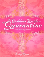 The Goddess Guide to Quarantine: A Coloring Book B088B4MVZV Book Cover