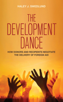 The Development Dance: How Donors and Recipients Negotiate the Delivery of Foreign Aid 1501709402 Book Cover