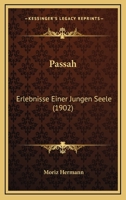 Passah: Erlebnisse Einer Jungen Seele (1902) 1120671027 Book Cover