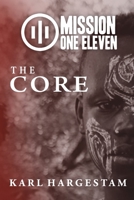 Mission One Eleven: The Core 1942451202 Book Cover