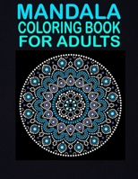Mandala Coloring Book For Adults: 50 unique designs for adults mind relaxation and stress relief book. A creative book for coloring B094GRSGZD Book Cover