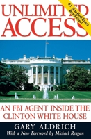 Unlimited Access: An FBI Agent Inside the Clinton White House 0895264544 Book Cover