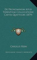 De Pronominum Apud Terentium Collocatione Capita Quattuor (1879) 1160408920 Book Cover