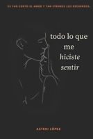 Todo lo que me hiciste sentir B0BW2RVPSG Book Cover