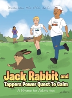Jack Rabbit and Tappers Power Quest To Calm: A Rhyme for Adults too B0HBK89TKJ Book Cover