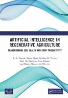 Artificial Intelligence in Regenerative Agriculture: Transforming Soil Health and Crop Productivity 1041466609 Book Cover