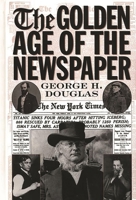 The Golden Age of the Newspaper 0313310777 Book Cover