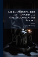 Die Behandlung Der Mythen Und Des Gotterglaubens Bei Lukrez 1141771233 Book Cover