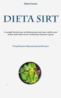 Dieta Sirt: I consigli dietetici per un'alimentazione più sana e pulita sono inclusi nelle facili ricette sirtfood per bruciare i grassi (Una guida passo dopo passo per perdere peso) 1837875936 Book Cover