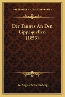 Der Taunus An Den Lippequellen (1853) 1274401380 Book Cover