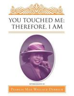 You Touched Me; Therefore, I Am 1524609641 Book Cover