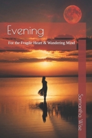 Evening: For the Fragile Heart & Wandering Mind B0H127RYZJ Book Cover