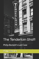 The Tenderloin Shaft: Philip Beckett’s Last Case (Philip Beckett in the San Francisco Tenderloin) B0DWTGWD98 Book Cover