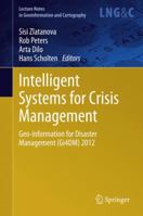 Intelligent Systems for Crisis Management: Geo-information for Disaster Management (Gi4DM) 2012 364233217X Book Cover