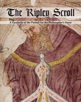 The Ripley Scroll: A Facsimile of the Pursuit for the Philosopher's Stone 1912461056 Book Cover