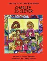 THE KEY TO MY CHILDREN SERIES: CHARLIE IS CLEVER (The Key to My Children Series) 1425961215 Book Cover