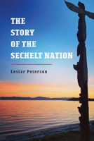 The Story of the Sechelt Nation 1550170171 Book Cover