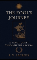 The Fool’s Journey: A Tarot Quest Through The Arcana B0F3763BW9 Book Cover