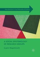 A Social Epistemology of Research Groups 1349706701 Book Cover