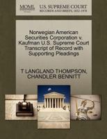 Norwegian American Securities Corporation v. Kaufman U.S. Supreme Court Transcript of Record with Supporting Pleadings 1270111116 Book Cover