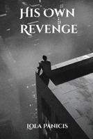 His Own Revenge 2593924861 Book Cover