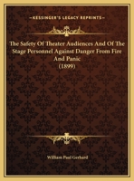 The Safety Of Theater Audiences And Of The Stage Personnel Against Danger From Fire And Panic 1377280837 Book Cover