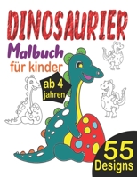 Dinosaurier Malbuch für Kinder ab 4 Jahren: Das große dinosaurier malbuch: 55 Zeichnungen von Dinosaurier , Dinomalbuch für Kinder, Riesenmalbuch ... Dinosaurier Malbuch Kinder (German Edition) B08JDTN3C6 Book Cover