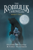 The Romulus Chronicles: Mary's Tale 1647537207 Book Cover