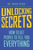 Unlocking Secrets: How to Get People to Tell You Everything 151073077X Book Cover