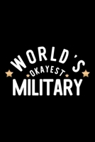 World's Okayest Military: Nice Notebook for Military Funny Christmas Gift Idea for Military Military Journal 100 pages 6x9 inches 1704231485 Book Cover