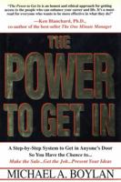 The Power to Get In: A Step-by-Step System to Get in Anyone's Door So You Have the Chance to... Make the Sale... Get the Job... Present Your Ideas 0312195222 Book Cover
