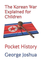 The Korean War Explained for Children: Pocket History B09WQB2P2K Book Cover