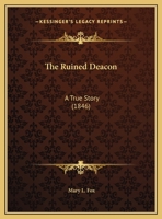 The Ruined Deacon: A True Story 1276563876 Book Cover