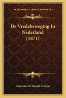 De Vredebeweging In Nederland (1871) 116801364X Book Cover