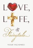 Love, Life, & Fairytale 1635251419 Book Cover