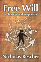 Free Will: A Philosophical Reappraisal 1412855934 Book Cover