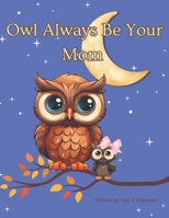 Owl Always Be Your Mom B0CK3H5FK1 Book Cover