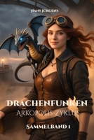 Drachenfunken – Arkopolis-Zyklus: Sammelband 1: Von Funkennacht bis Sturm über Arkopolis (Die Drachenfunken-Saga) (German Edition) B0GDLNGTJG Book Cover