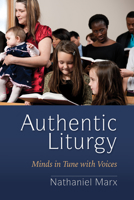 Authentic Liturgy: Minds in Tune with Voices 0814684696 Book Cover