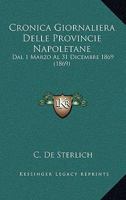 Cronica Giornaliera Delle Provincie Napoletane: Dal 1 Marzo Al 31 Dicembre 1869 (1869) 1168156661 Book Cover