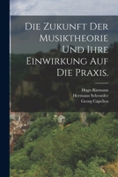 Die Zukunft der Musiktheorie und ihre Einwirkung auf die Praxis. 1018750045 Book Cover