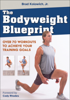 The Bodyweight Blueprint: Over 70 Workouts to Achieve Your Training Goals 1718234279 Book Cover