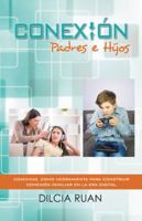 Conexion Padres E Hijos: Coaching Como Herramienta Para Construir Conexion Familiar En La Era Digital 1506511120 Book Cover