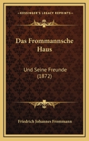 Das Frommannsche Haus: Und Seine Freunde (1872) 1247275337 Book Cover