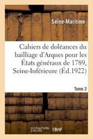 Cahiers de doléances du bailliage d'Arques, secondaire de Caudebec, pour les États généraux de 1789 2329042922 Book Cover