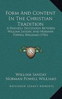 Form and Content in the Christian Tradition: A Friendly Discussion Between W. Sanday and N.P. Williams 1666735019 Book Cover