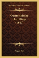 Oestreichische Fluchtlinge (1847) 1145091687 Book Cover
