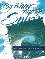 By Water and the Spirit: Making Connections for Identity and Ministry (The Christian Initiation Series) 0881772011 Book Cover