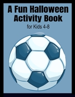 A Fun Halloween Activity Book for Kids 4-8 B08HTKBR6S Book Cover