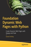 Foundation Dynamic Web Pages with Python: Create Dynamic Web Pages with Django and Flask 1484263383 Book Cover